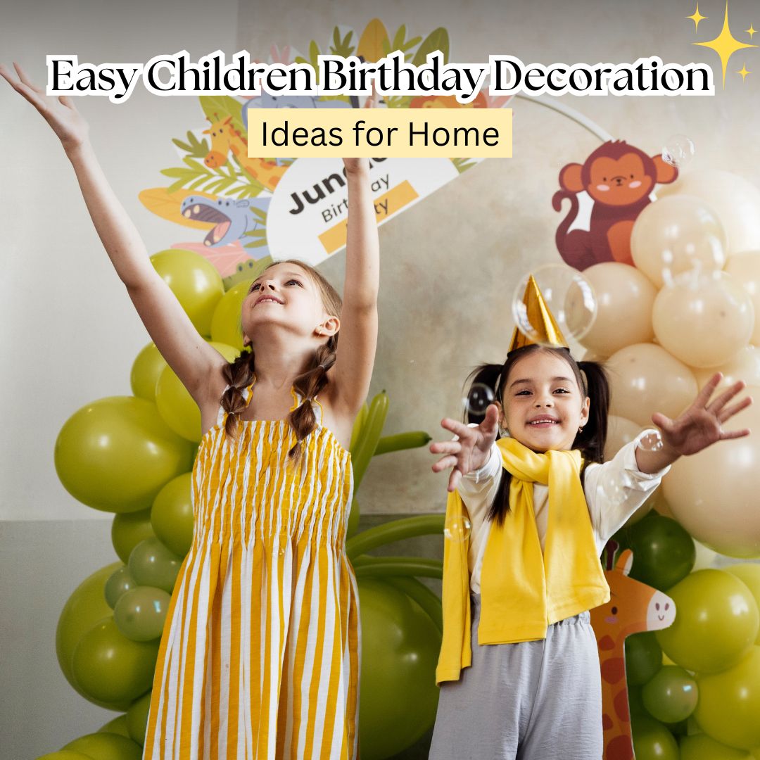 4 Easy Children Birthday Decoration Ideas for Home