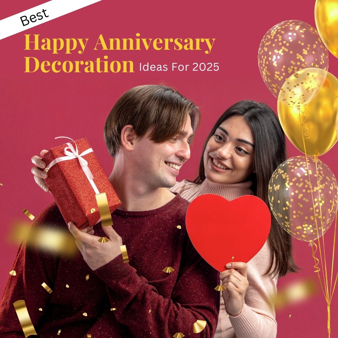 4 Best Happy Anniversary Decoration Ideas For 2025