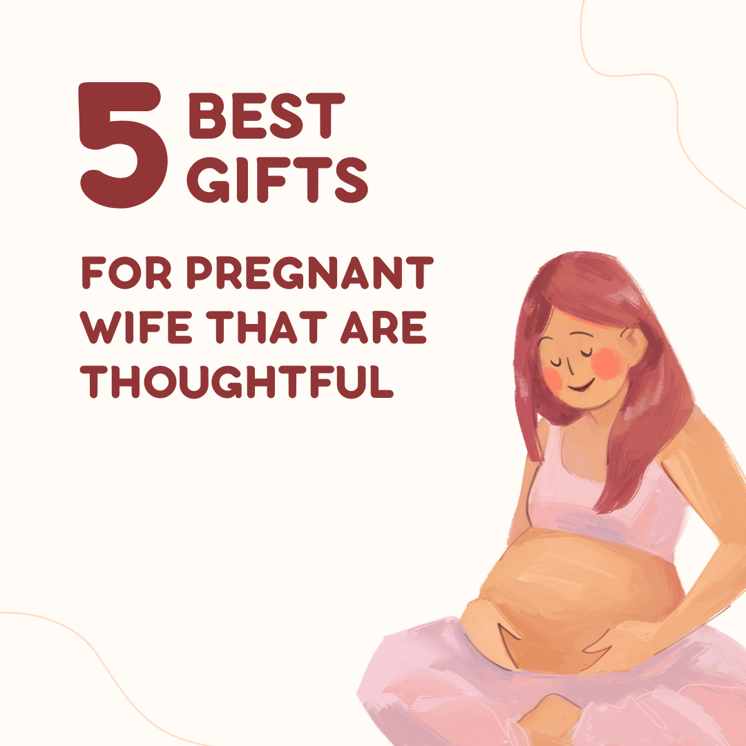 Best Gifts For Pregnant Wife