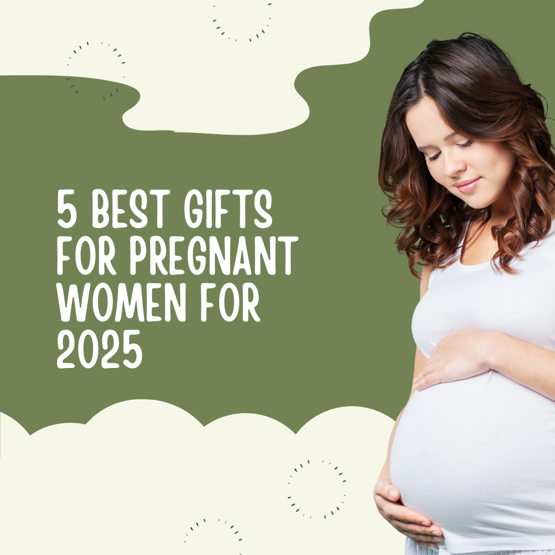 5 Best Gifts For Pregnant Women For 2025