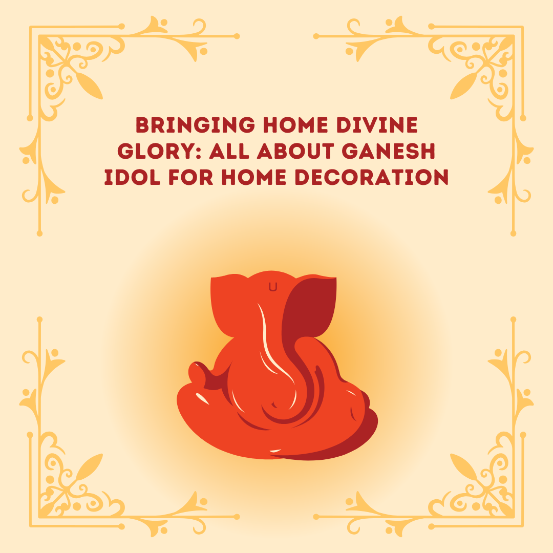 All About Ganesh Idol For Home Decoration