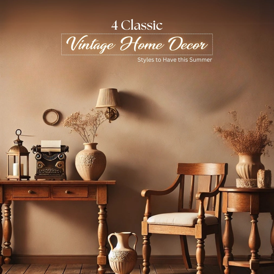 4 Classic Vintage Home Decor Styles to Have this Summer