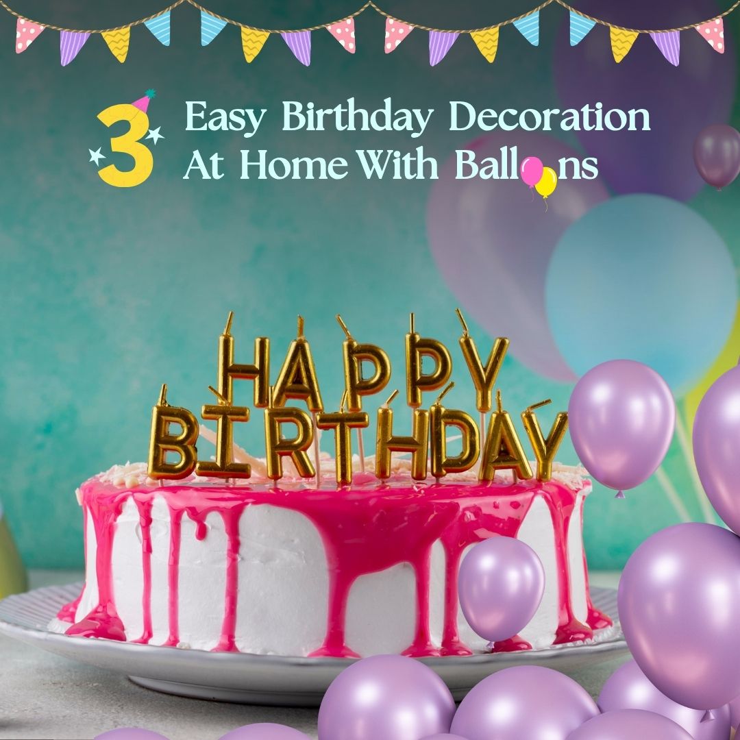 3 Easy Birthday Decoration At Home With Balloons