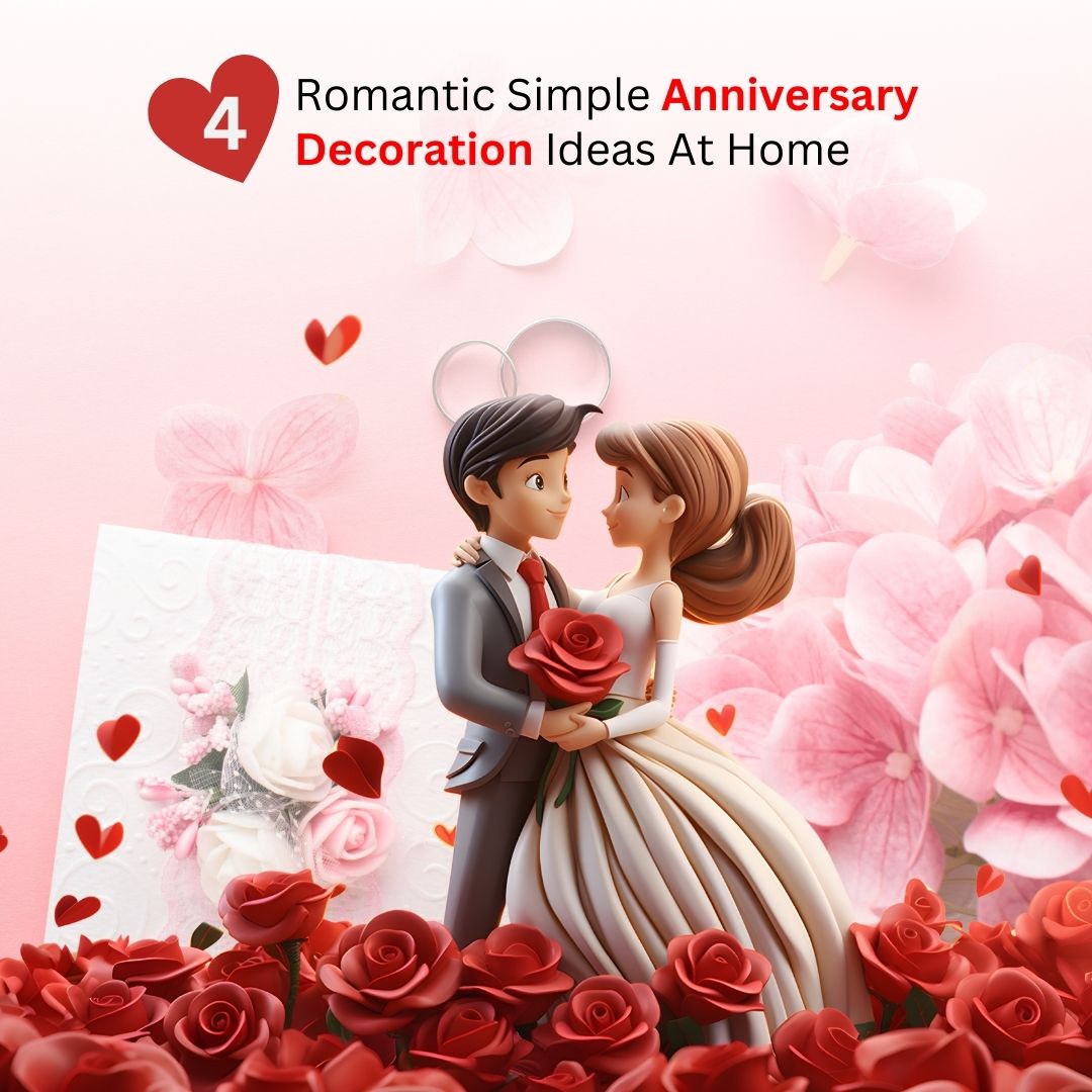 4 Romantic Simple Anniversary Decoration Ideas At Home