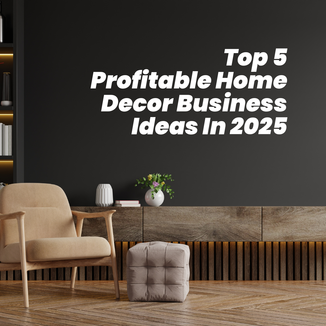 Home Decor Business Ideas