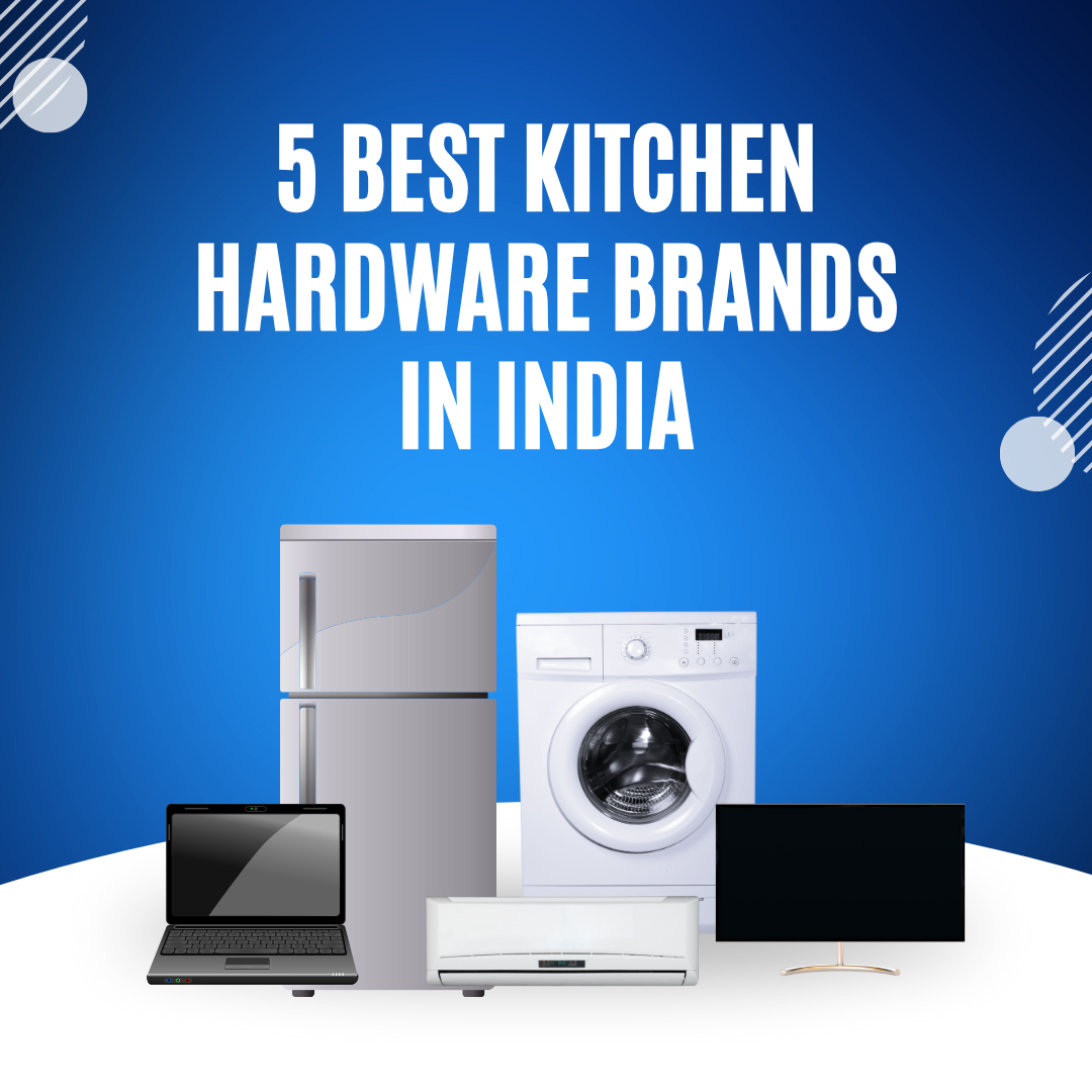 Best Kitchen Hardware Brands In India