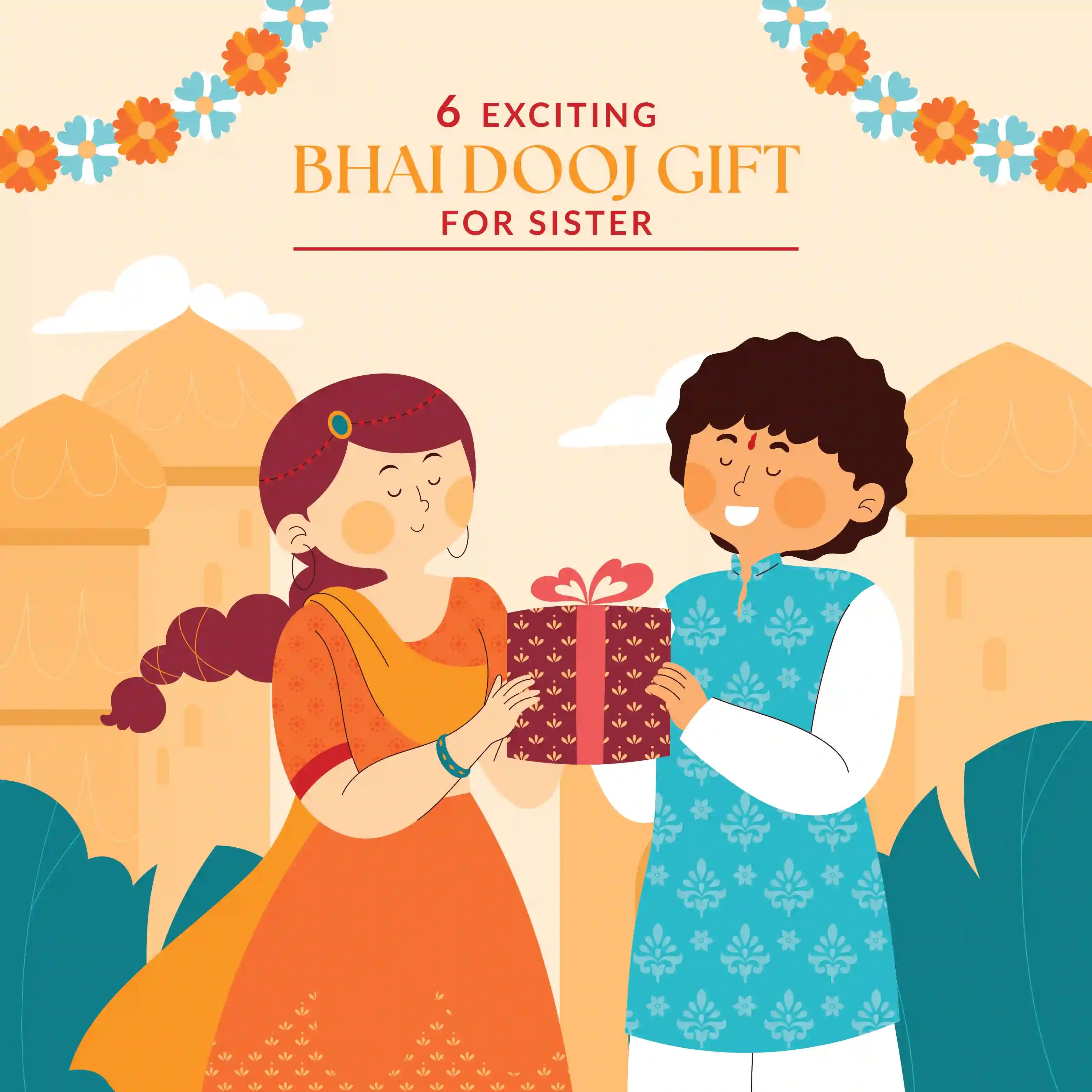 6 Exciting Bhai Dooj Gift for Sister