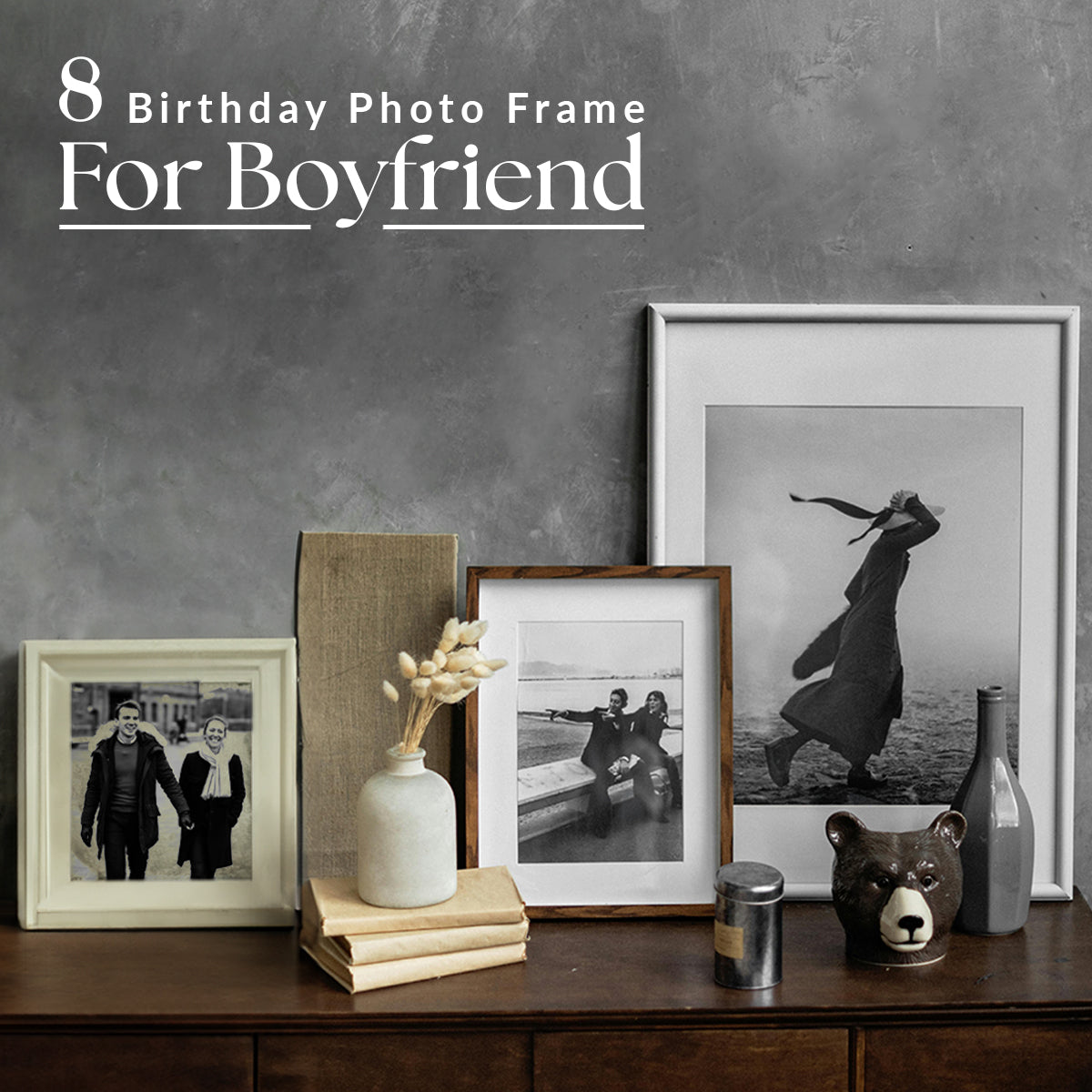 8 Beautiful Photo Frame for Boyfriend Birthday to Get