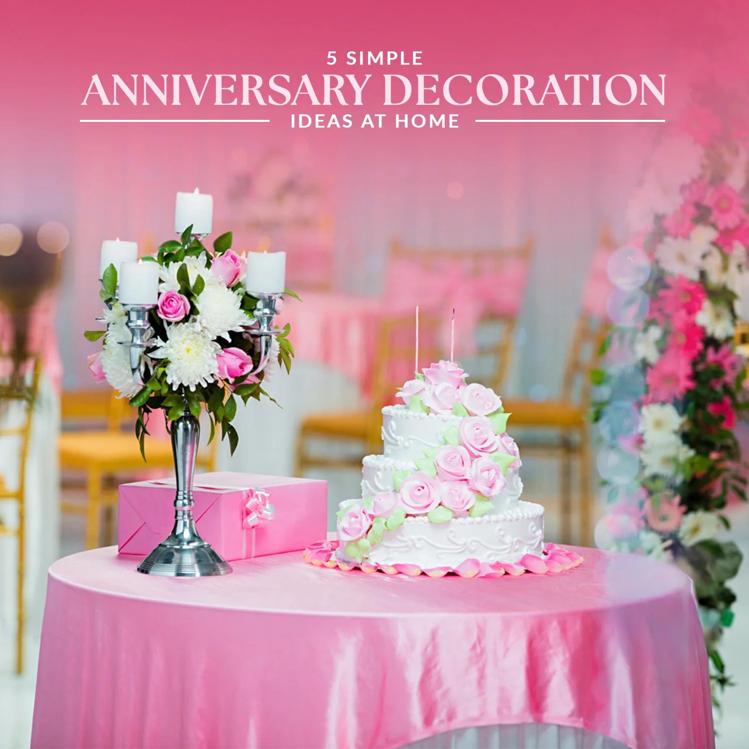  5 Simple Anniversary Decoration Ideas At Home​